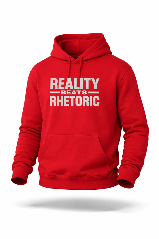 Reality Beats Rhetoric Hoodie