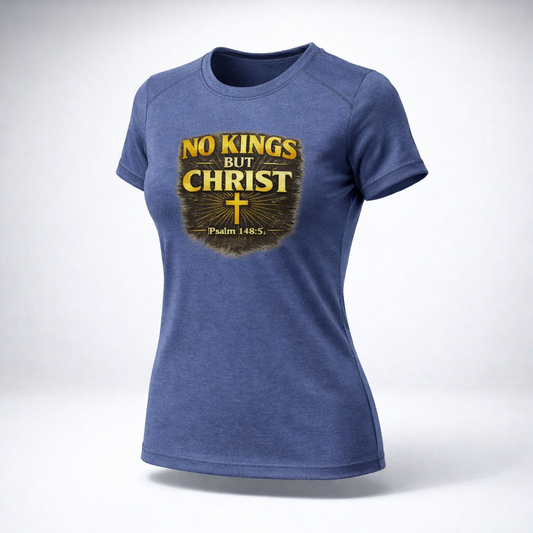 Women's No Kings But Christ™ Christian Truth T-Shirt | Psalm 146:3