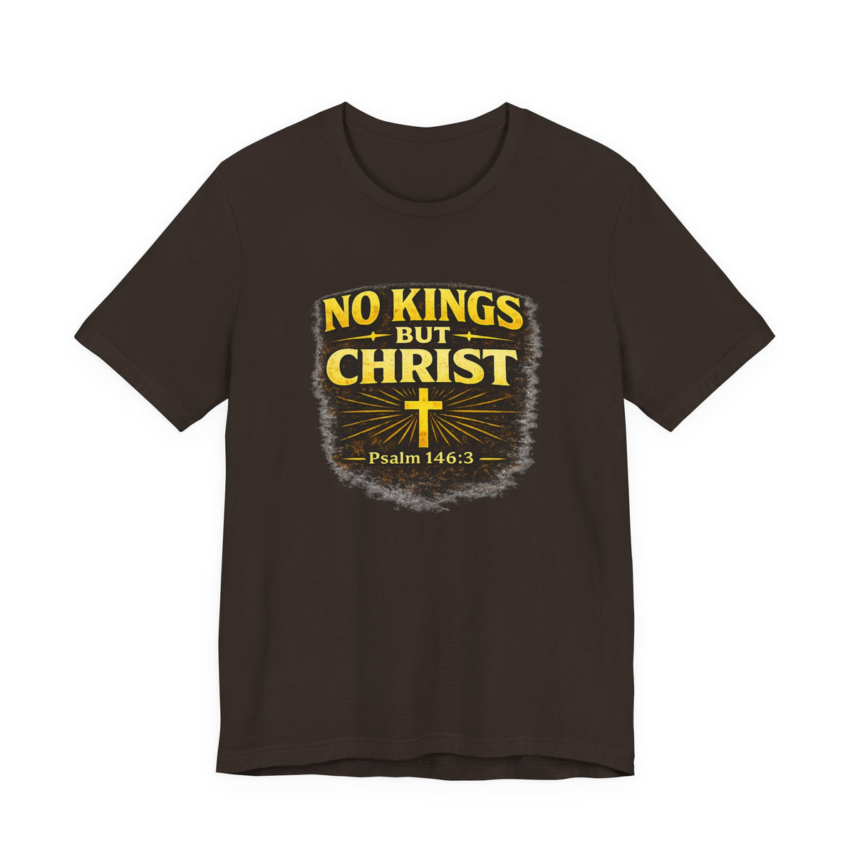 No Kings But Christ™ Christian Truth T-Shirt | Psalm 146:3