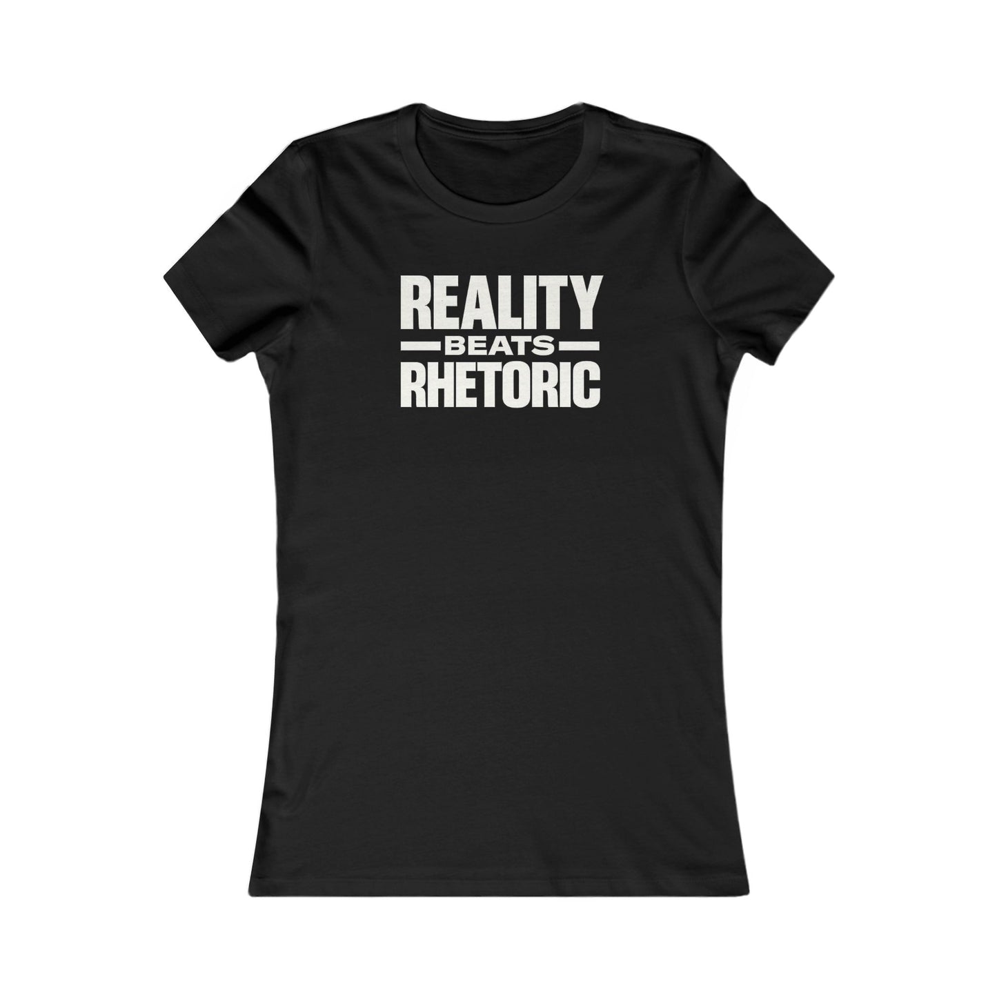 Women's Reality Beats Rhetoric T-Shirt