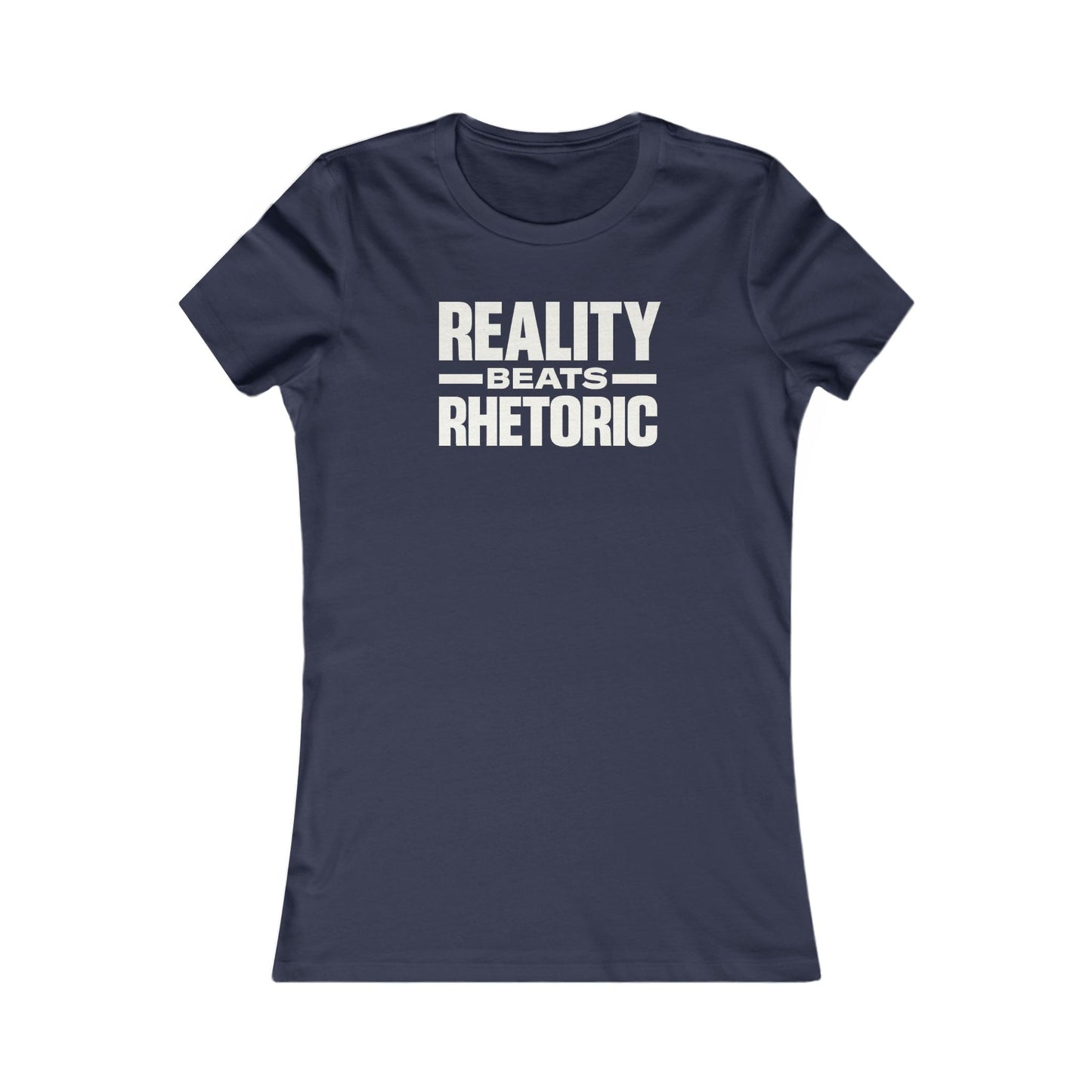 Women's Reality Beats Rhetoric T-Shirt