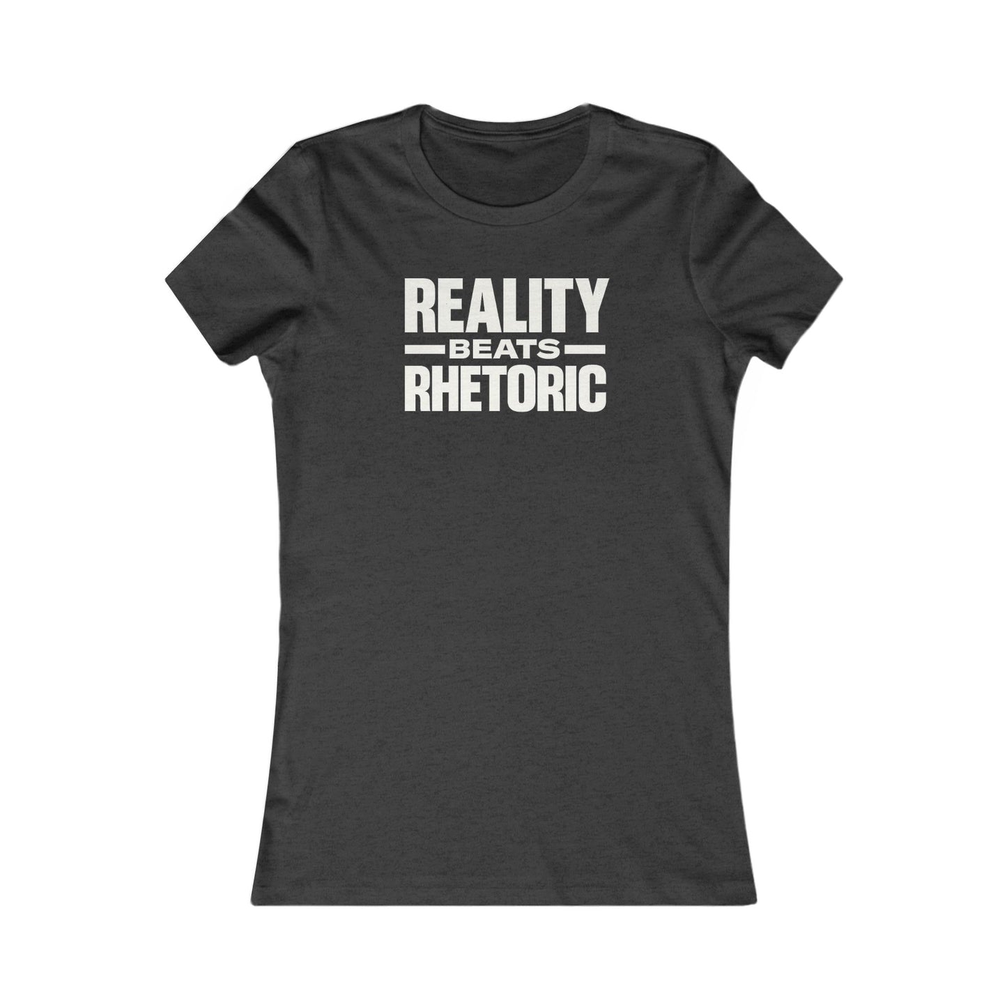 Women's Reality Beats Rhetoric T-Shirt