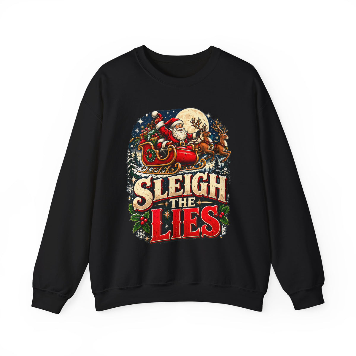 Sleigh the Lies Christmas Sweatshirt – SpeakUpTees Holiday Collection
