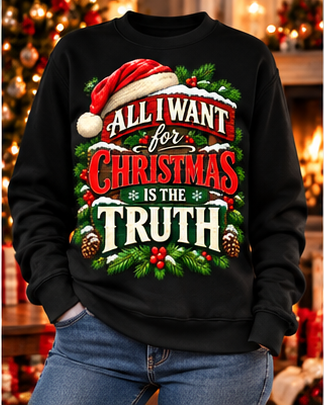 All I Want for Christmas Is the Truth™ Crewneck Sweatshirt