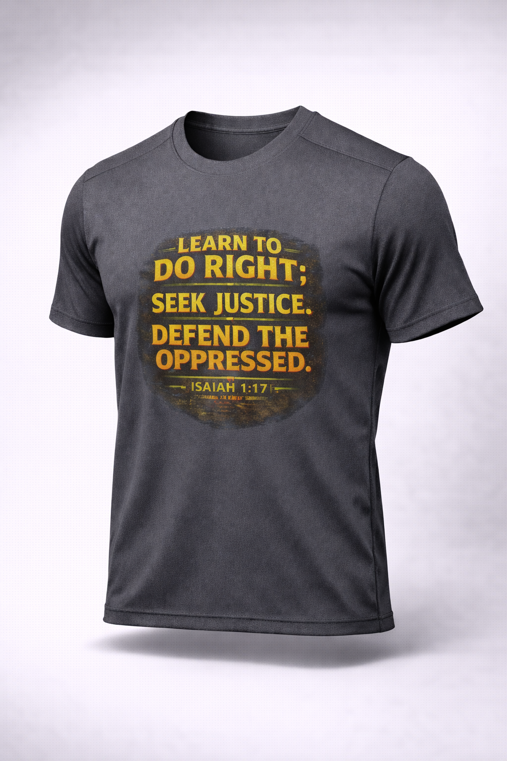 Learn to Do Right. Seek Justice. Defend the Oppressed.™ Men's T-Shirt | Isaiah 1:17