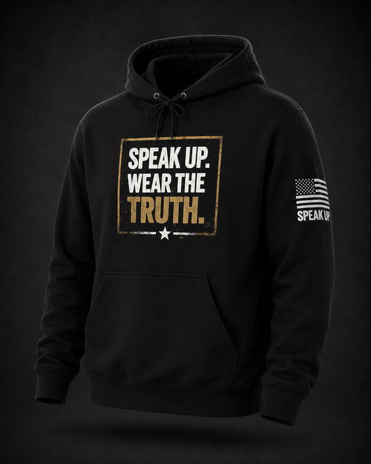 Speak Up. Wear the Truth.™ — Signature Hoodie