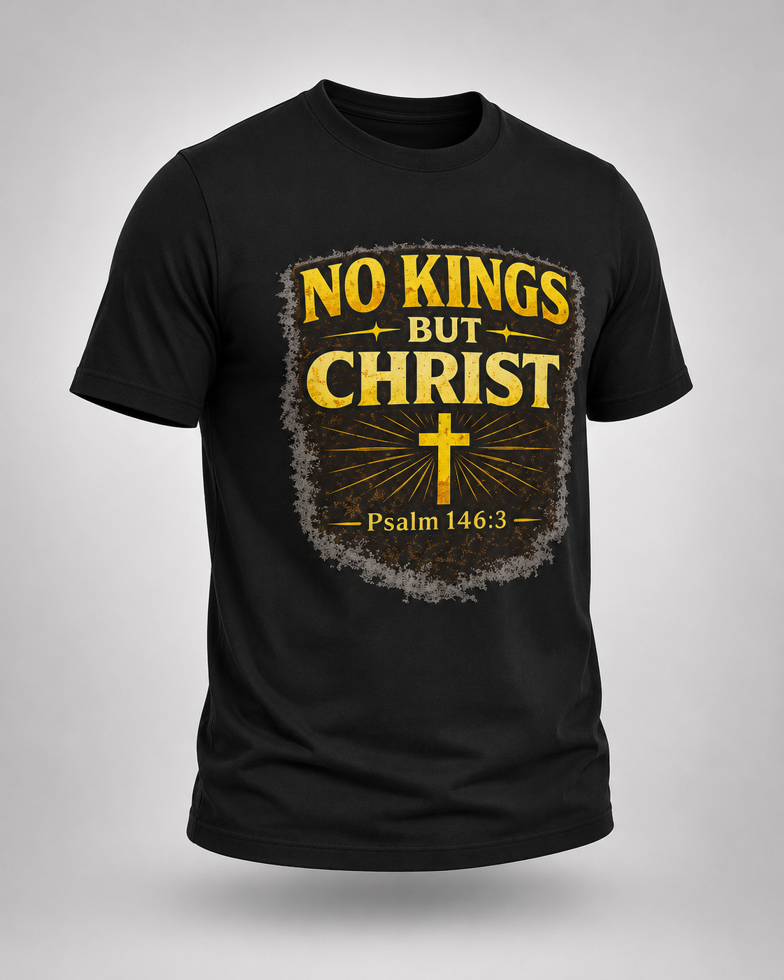 No Kings But Christ™ Christian Truth T-Shirt | Psalm 146:3