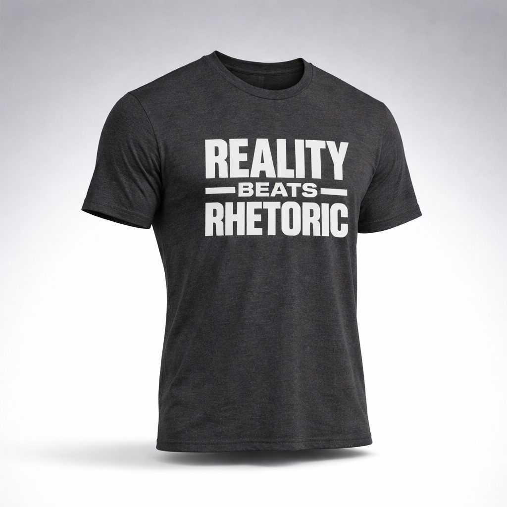 Reality Beats Rhetoric Men's T-Shirt