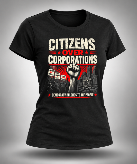 Citizens Over Corporations | Democracy Belongs to the People Tee