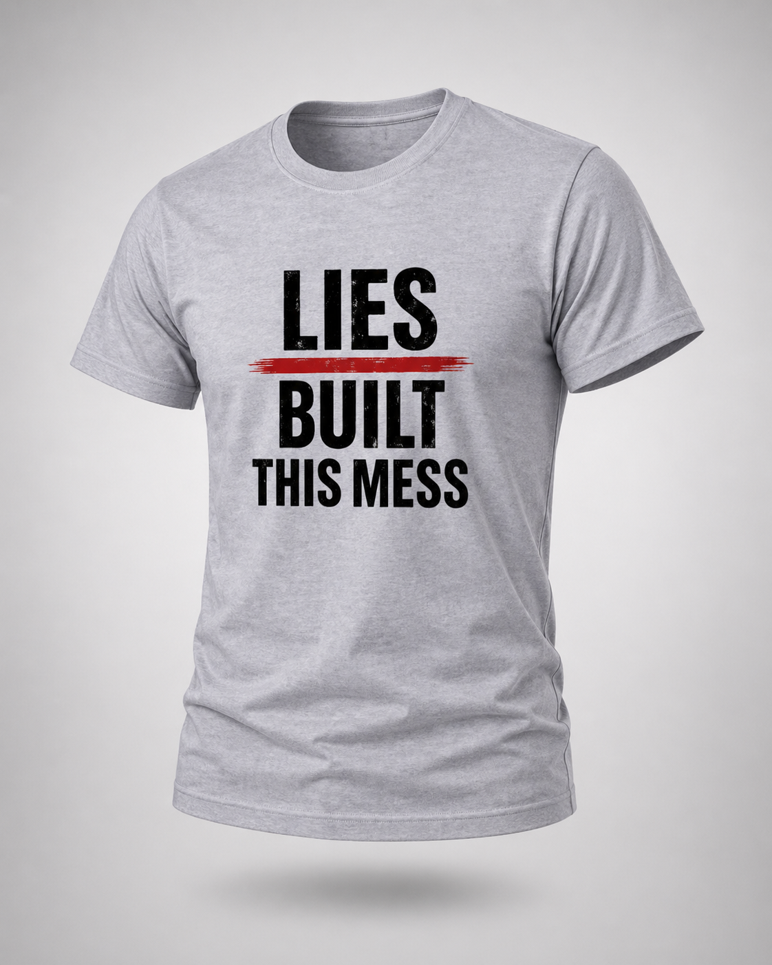 Lies Built This Mess T-Shirt