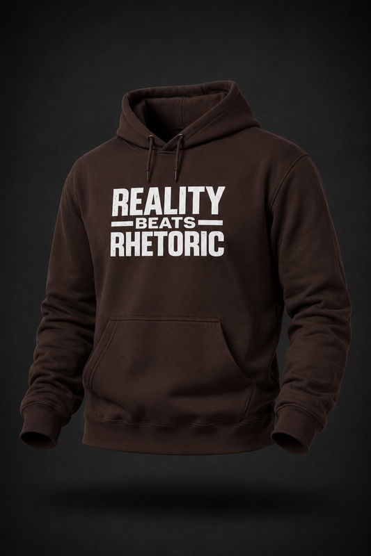 Reality Beats Rhetoric Hoodie