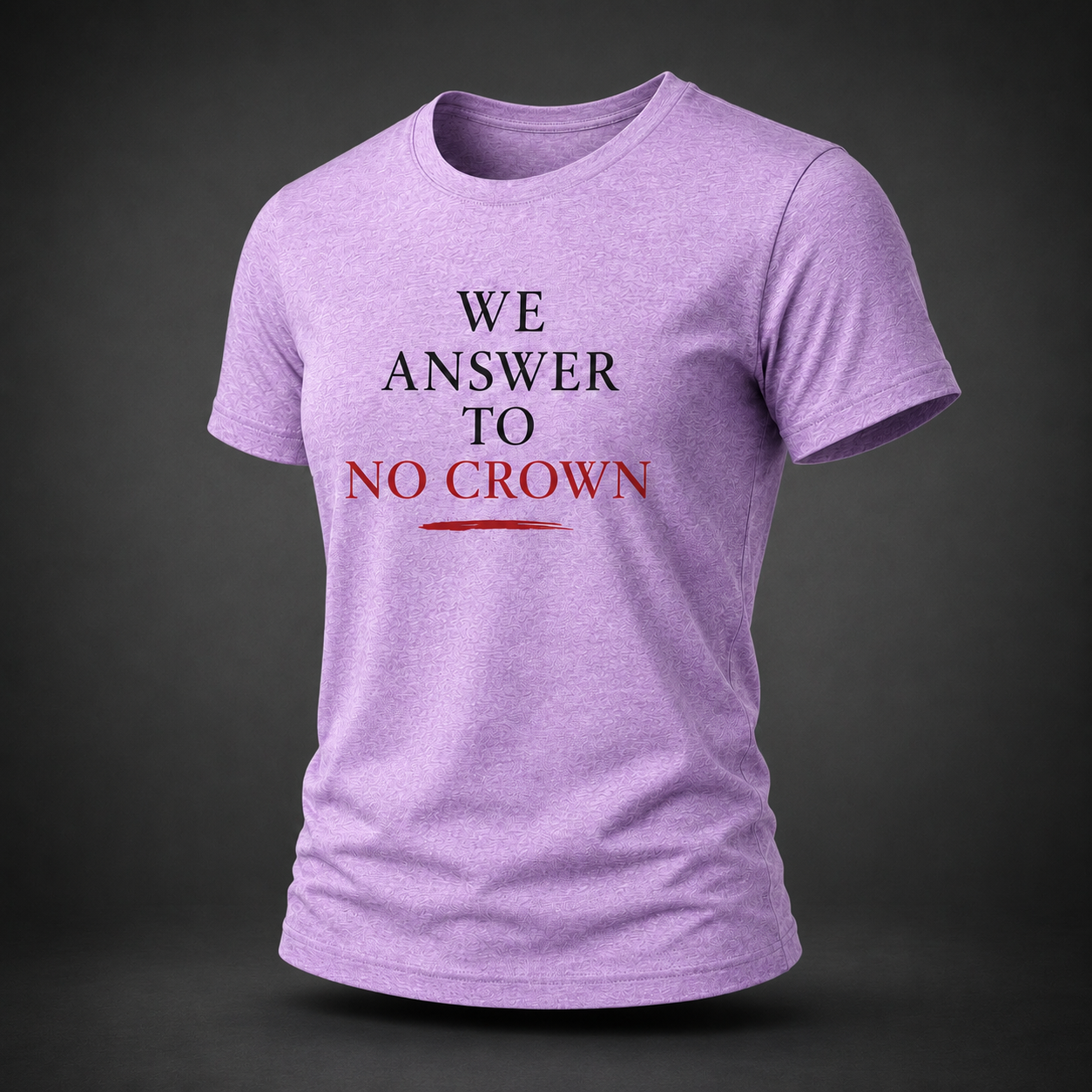 We Answer to No Crown Statement Tee