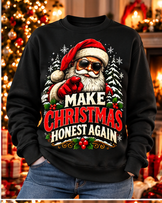 Make Christmas Honest Again Christmas Sweatshirt