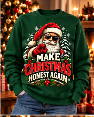 Make Christmas Honest Again Christmas Sweatshirt