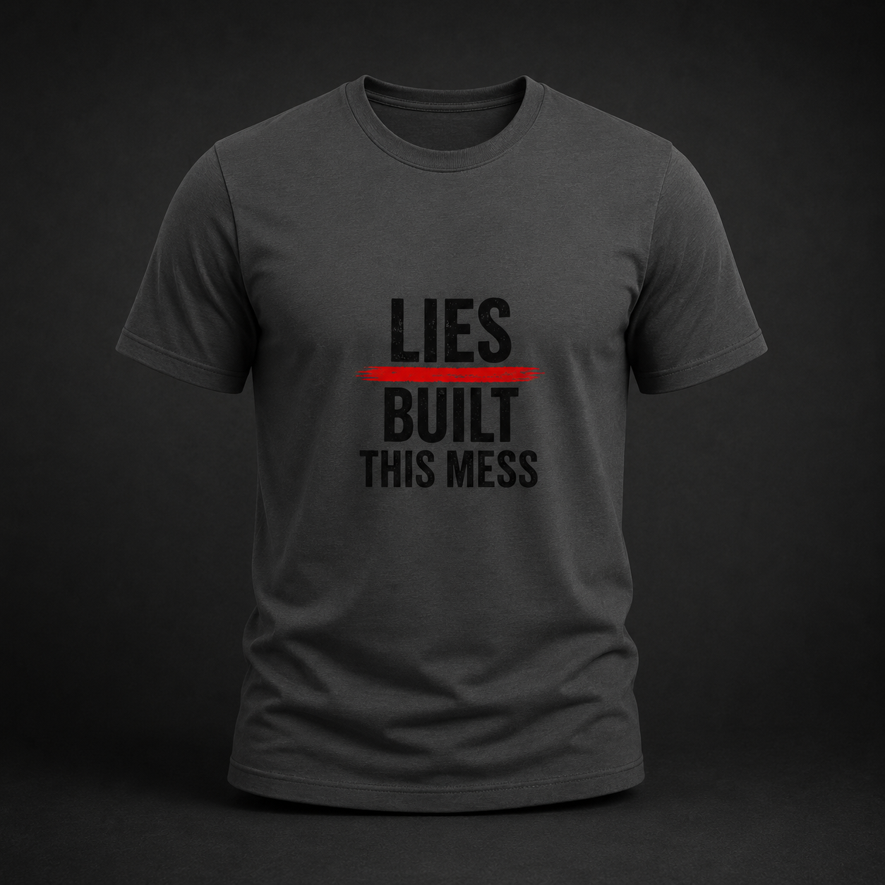 Lies Built This Mess™ Political Statement T-Shirt | Unisex Graphic Tee