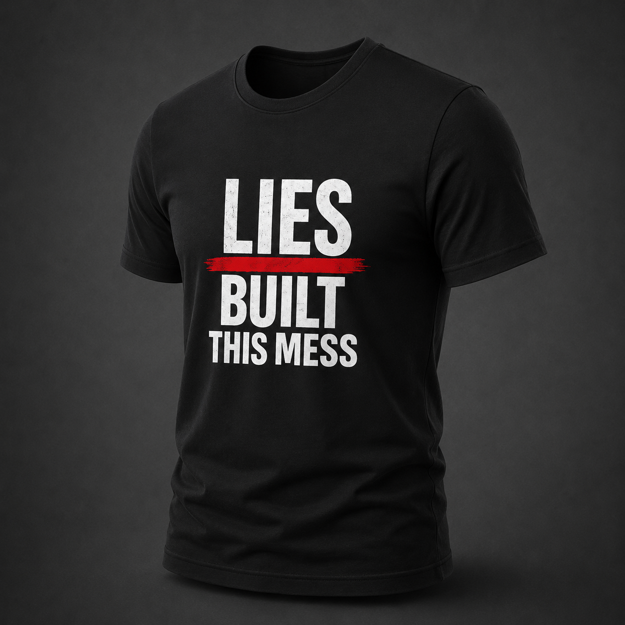 Lies Built This Mess™ Dark Political Statement T-Shirt | Unisex Graphic Tee