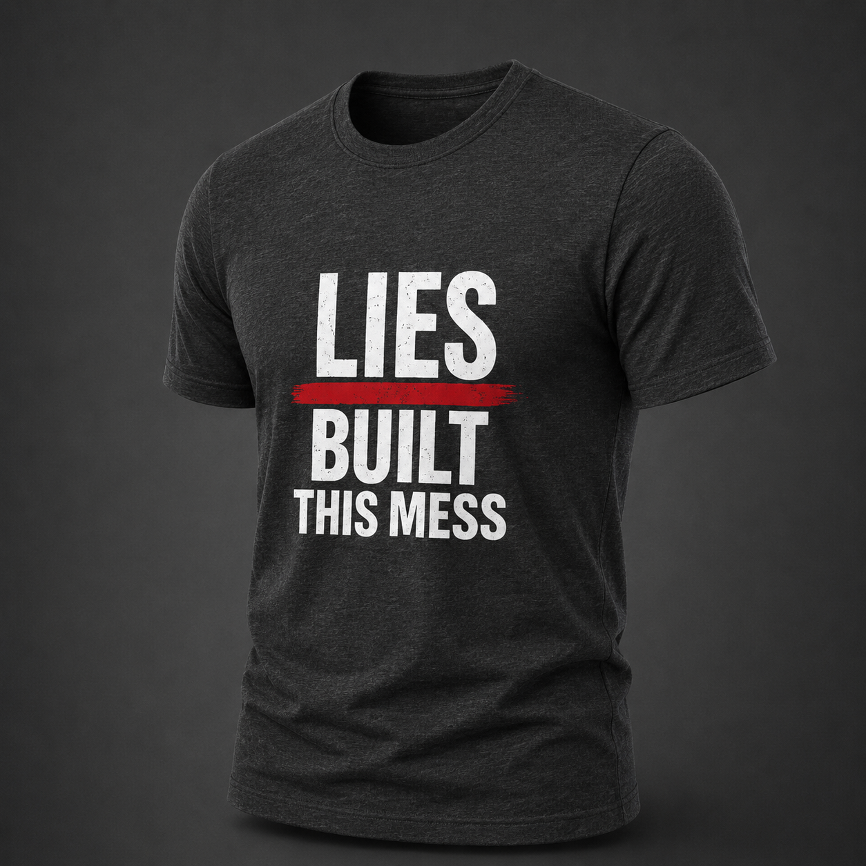 Lies Built This Mess™ Dark Political Statement T-Shirt | Unisex Graphic Tee