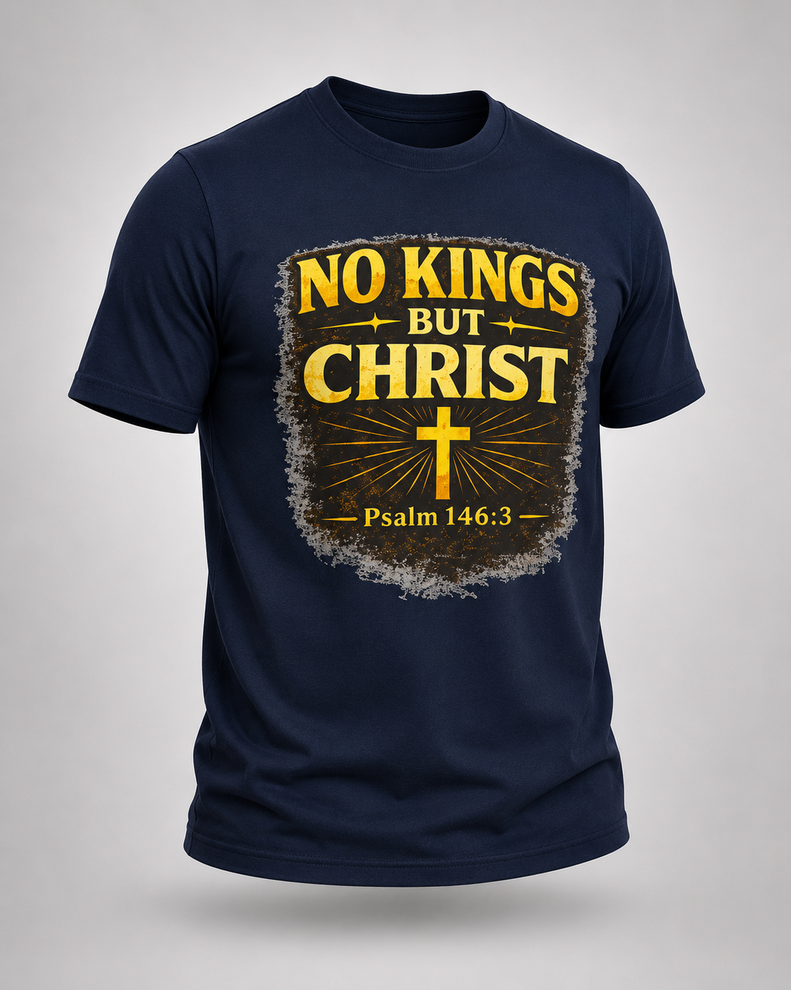 No Kings But Christ™ Christian Truth T-Shirt | Psalm 146:3