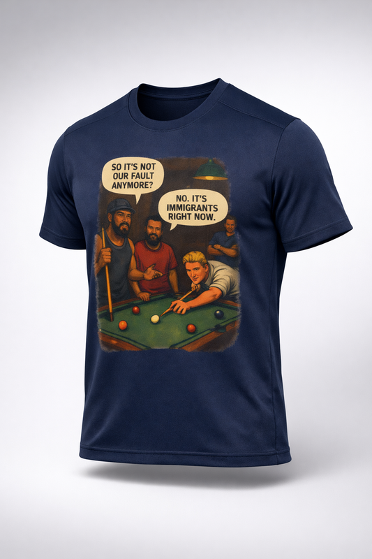 “Not Our Fault Anymore” – Political Satire Pool Hall Tee