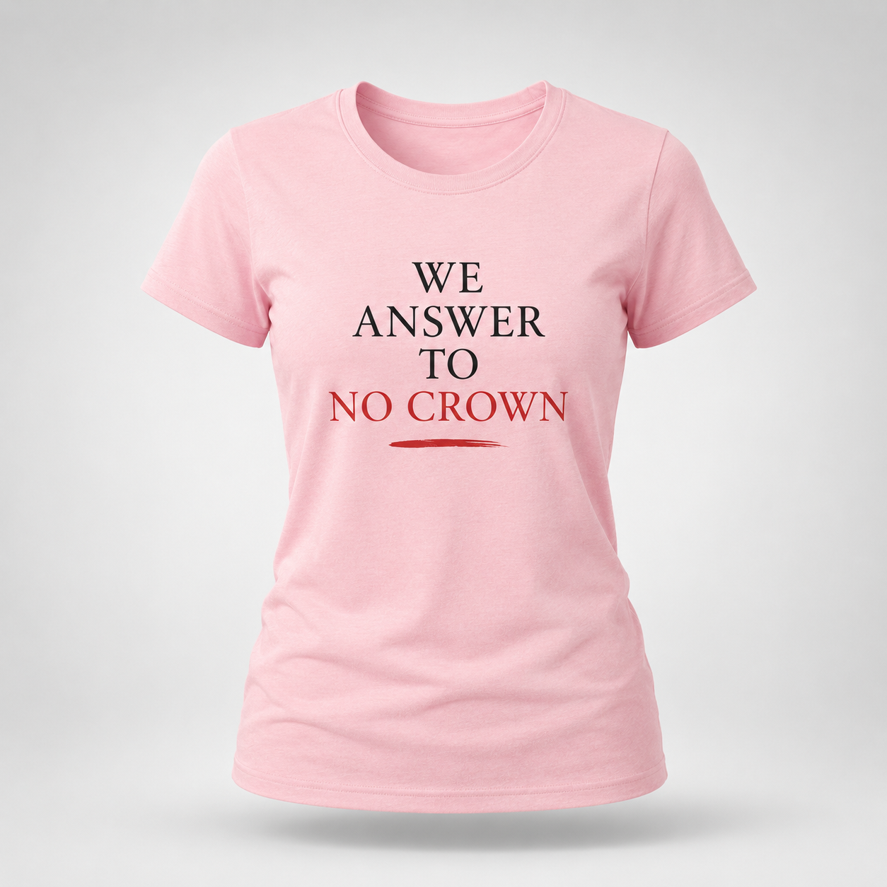We Answer to No Crown Statement Tee