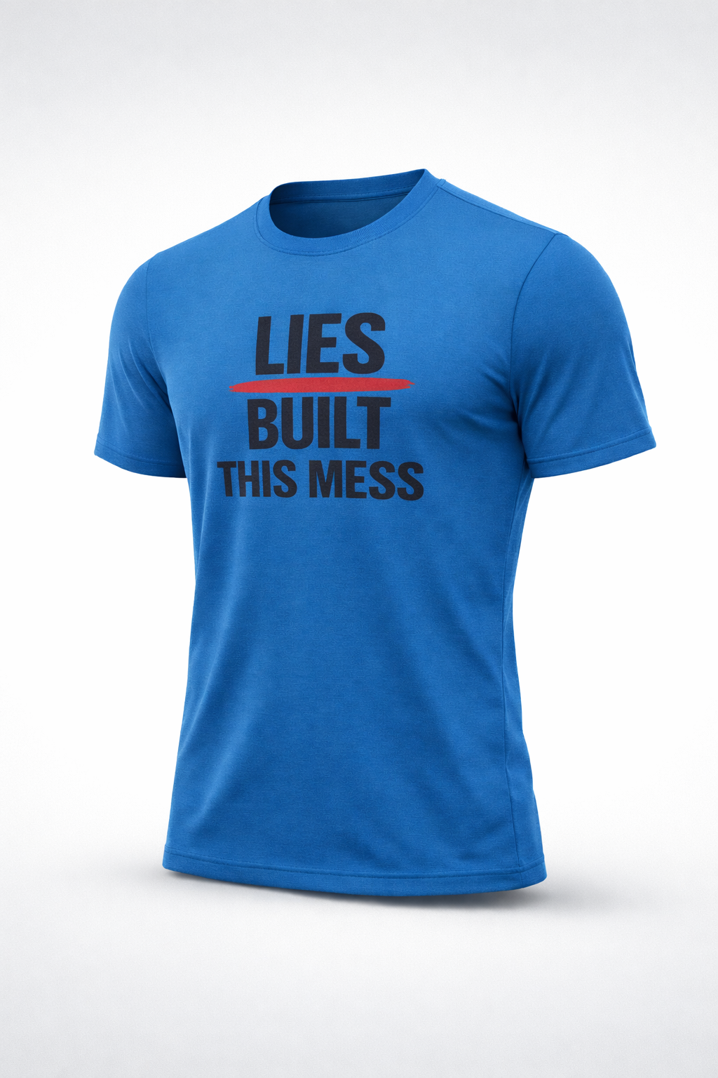 Lies Built This Mess T-Shirt