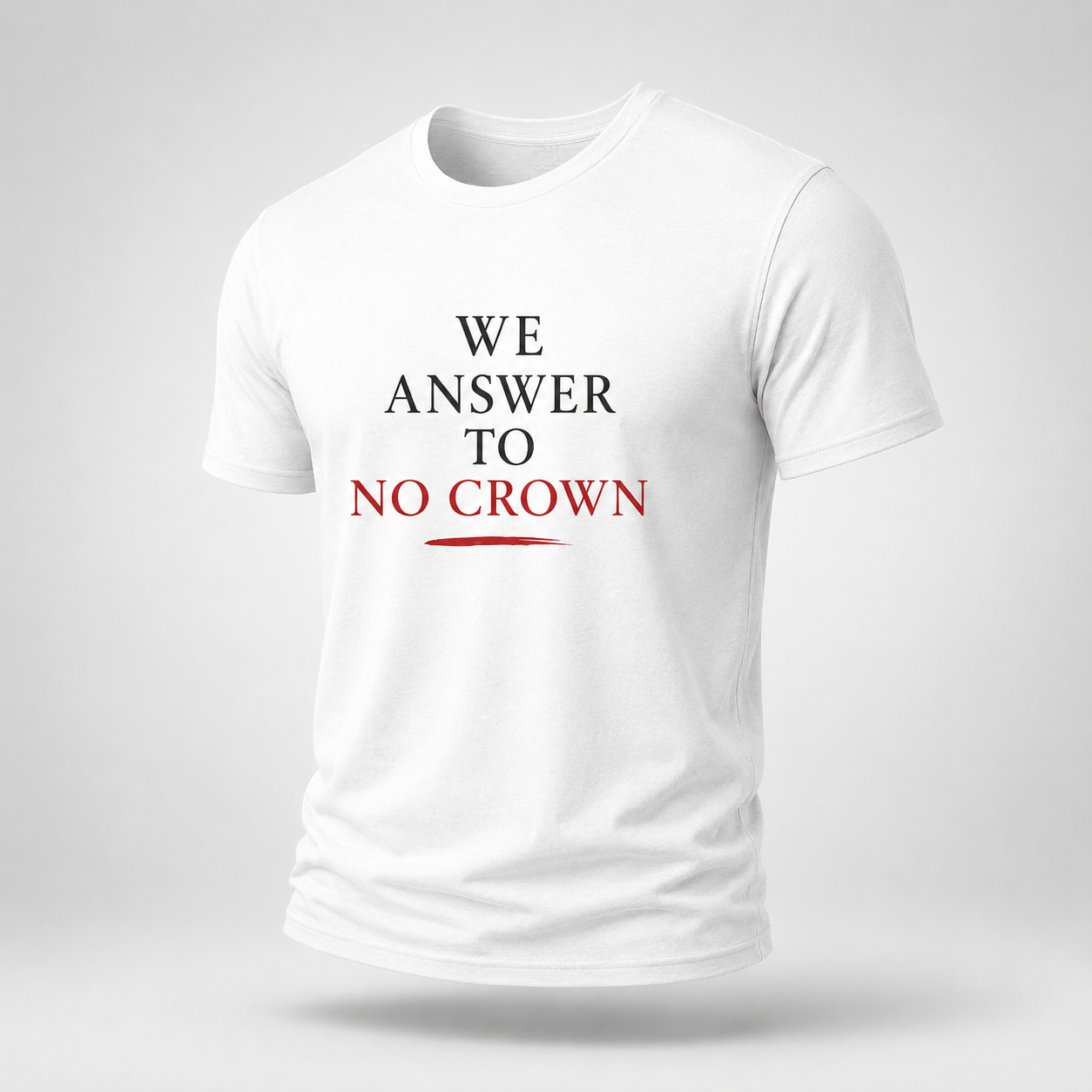 We Answer to No Crown Statement Tee