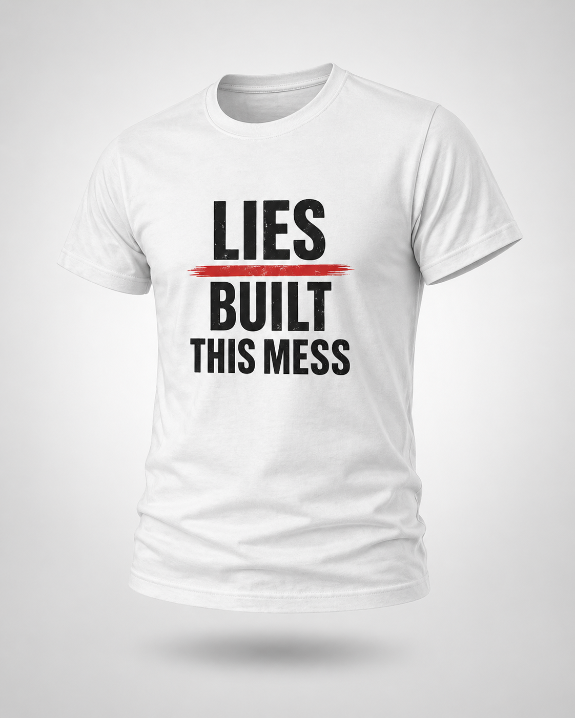 Lies Built This Mess T-Shirt